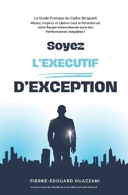 Soyez l'Exécutive d'Exception - Pierre-Edouard Ouazzani