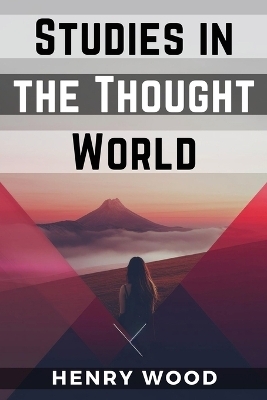 Studies in the Thought World -  HENRY WOOD