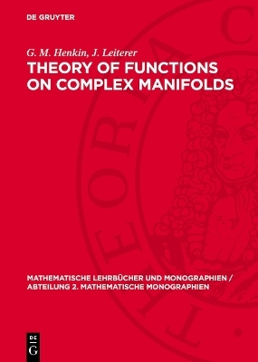 Theory of Functions on Complex Manifolds - G. M. Henkin, J. Leiterer
