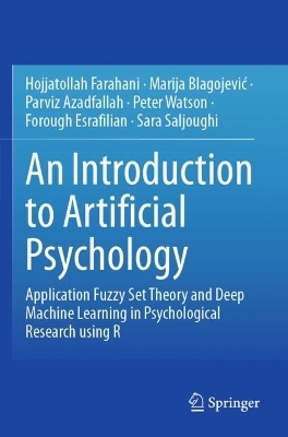 An Introduction to Artificial Psychology - Hojjatollah Farahani, Marija Blagojević, Parviz Azadfallah, Peter Watson, Forough Esrafilian, Sara Saljoughi