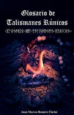 Glosario de Talismanes Runicos - Juan Marcos Romero Fiorini