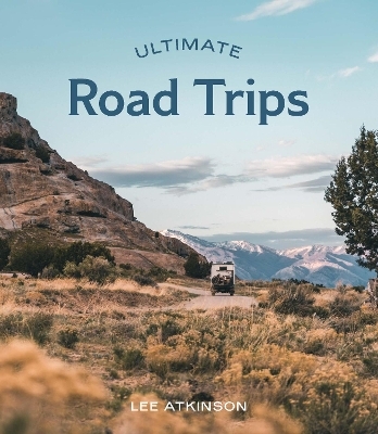 Ultimate Road Trips - Lee Atkinson