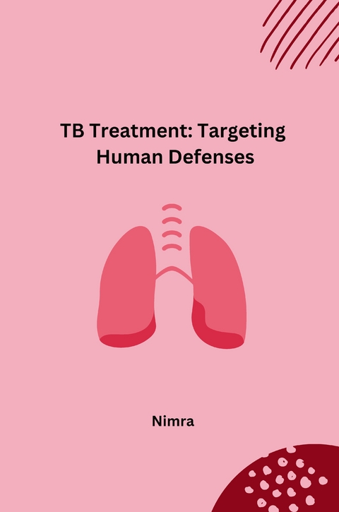 TB Treatment: Targeting Human Defenses -  Nimra
