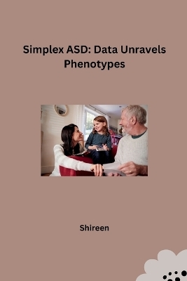 Simplex ASD: Data Unravels Phenotypes -  Shireen