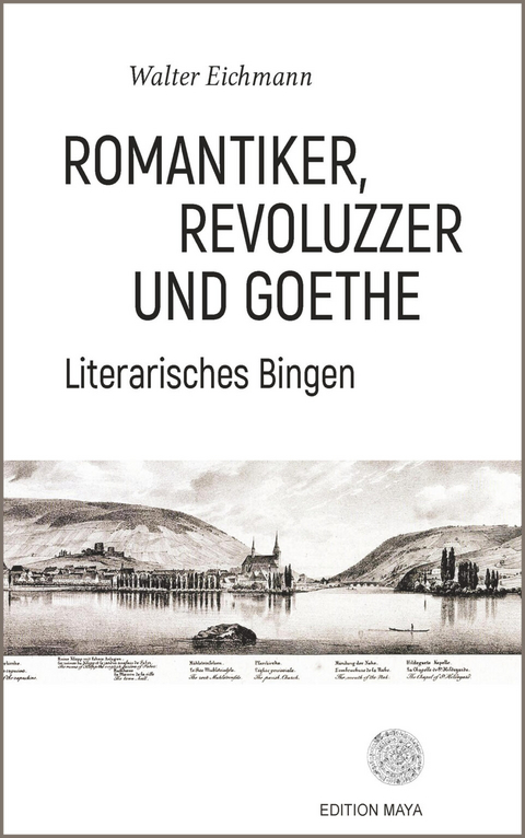 Romantiker, Revoluzzer und Goethe - Walter Eichmann