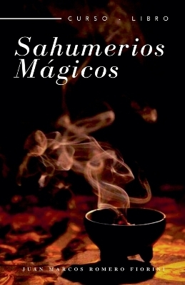 Sahumerios M�gicos Curso - Libro - Juan Marcos Romero Fiorini