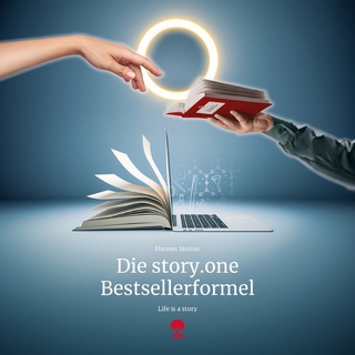 Die story.one Bestsellerformel - Hannes Steiner; Stephan Müller; Ines Deinert