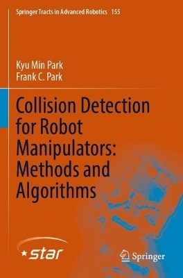 Collision Detection for Robot Manipulators: Methods and Algorithms - Kyu Min Park, Frank C. Park