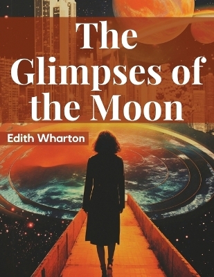 The Glimpses of the Moon - Edith Wharton