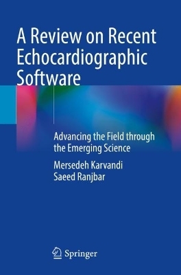 A Review on Recent Echocardiographic Software - Mersedeh Karvandi, Saeed Ranjbar