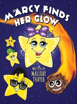 Marcy Finds Her Glow - Mallory Thayer
