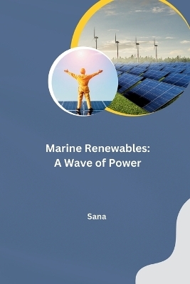 Marine Renewables: A Wave of Power -  Sana