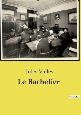 Le Bachelier - Jules Vall�s