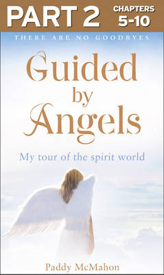 Guided By Angels: Part 2 of 3 -  Paddy McMahon