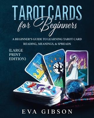 Tarot Cards for Beginners (Large Print Edition) - Eva Gibson