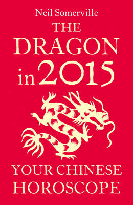 Dragon in 2015: Your Chinese Horoscope -  Neil Somerville