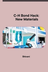 C-H Bond Hack: New Materials -  Shivani