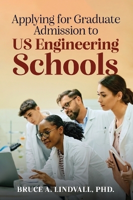 Applying for Graduate Admissions to US Engineering Schools - Bruce Lindvall