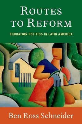 Routes to Reform - Ben Ross Schneider