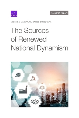 The Sources of Renewed National Dynamism - Michael J Mazarr, Tim Sweijs, Daniel Tapia