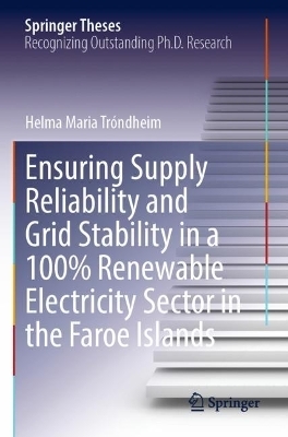 Ensuring Supply Reliability and Grid Stability in a 100% Renewable Electricity Sector in the Faroe Islands - Helma Maria Tróndheim