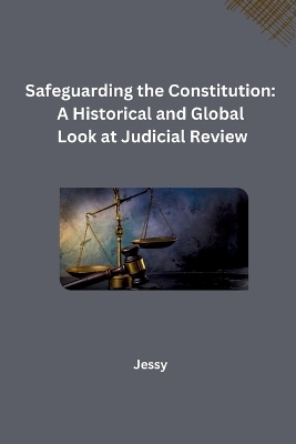 Safeguarding the Constitution: A Historical and Global Look at Judicial Review -  Jessy