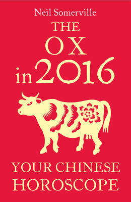 Ox in 2016: Your Chinese Horoscope -  Neil Somerville