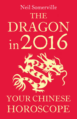 Dragon in 2016: Your Chinese Horoscope -  Neil Somerville