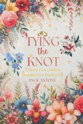 Tying the Knot - Ange Antony