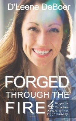 Forged Through The Fire - D'Leene DeBoer