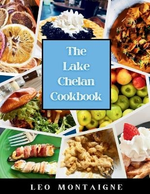 The Lake Chelan Cookbook - Leo Montaigne
