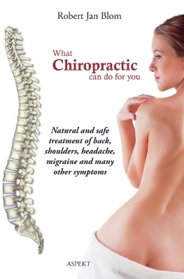 What chiropractic can do for you - Robert Jan Blom