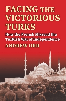 Facing the Victorious Turks - Andrew Orr