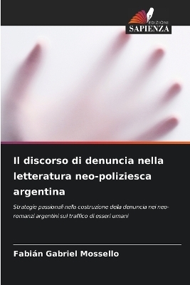 Il discorso di denuncia nella letteratura neo-poliziesca argentina - Fabi�n Gabriel Mossello