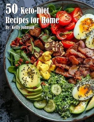 50 Keto-Diet Recipes for Home - Kelly Johnson