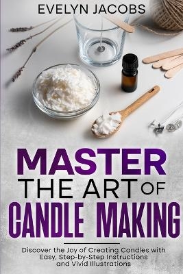 Master the Art of Candle Making - Evelyn Jacobs