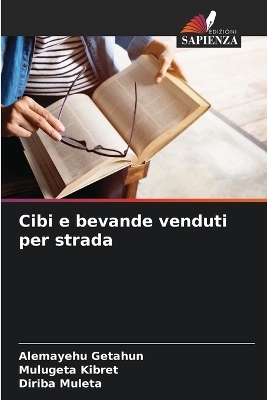 Cibi e bevande venduti per strada - Alemayehu Getahun, Mulugeta Kibret, Diriba Muleta