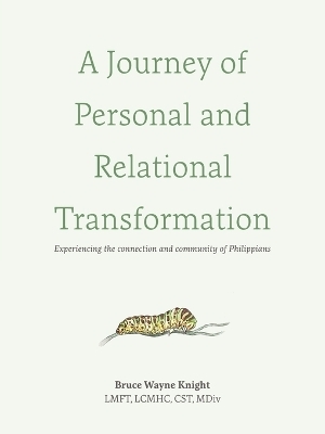 A Journey of Personal and Relational Transformation - Bruce Wayne Knight Lmft Lcmhc Cst MDIV