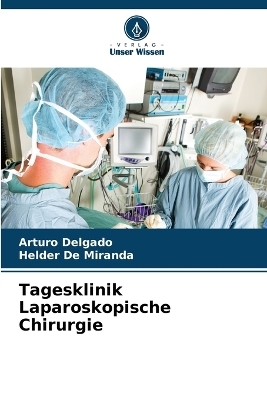 Tagesklinik Laparoskopische Chirurgie - Arturo Delgado, Helder De Miranda