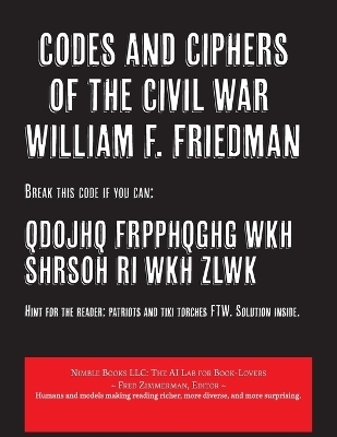 Codes and Ciphers of the Civil War - William F Friedman