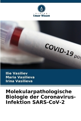 Molekularpathologische Biologie der Coronavirus-Infektion SARS-CoV-2 - Ilie Vasiliev, Maria Vasilieva, Irina Vasilieva