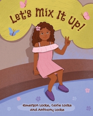 Let's Mix It Up! - Corie Locke, Emerson Locke, Anthony Locke