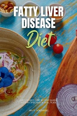 Fatty Liver Disease Diet - Bruce Ackerberg