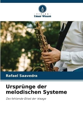 Urspr�nge der melodischen Systeme - Rafael Saavedra