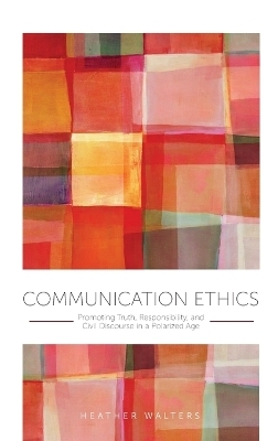 Communication Ethics - Heather Walters