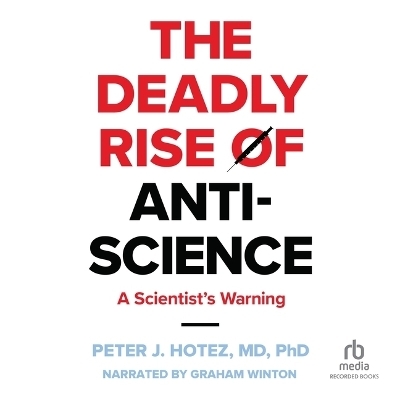 The Deadly Rise of Anti-Science -  Phd