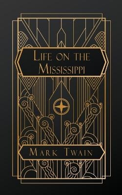 Life on the Mississippi - Mark Twain