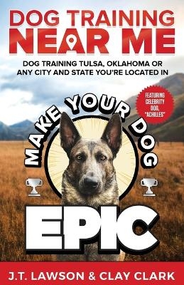 Dog Training Near Me - Clay Clark, Jordan Lawson