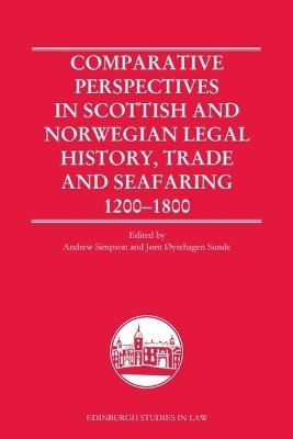 Comparative Perspectives in Scottish and Norwegian Legal History, Trade and Seafaring, 1200-1800 - 