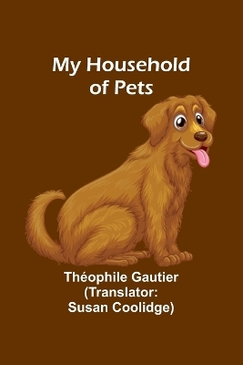 My Household of Pets - Th�ophile Gautier